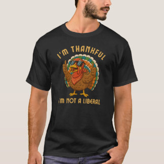 Ich bin dankbar, dass ich kein liberaler Truthahn T-Shirt