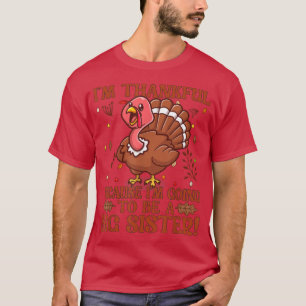 Ich bin dankbar, weil ich eine große Schwester wer T-Shirt