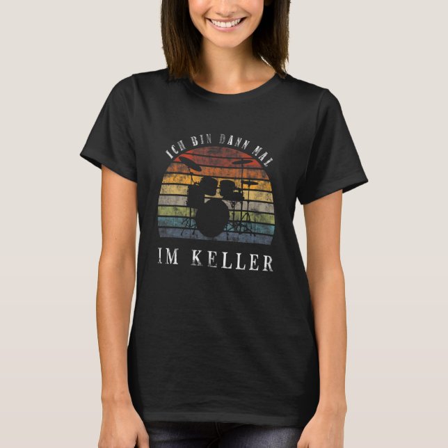 Ich Bin Dann Mal Im Keller Drum Kit T-Shirt (Vorderseite)
