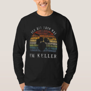 Ich Bin Dann Mal Im Keller Drum Kit T-Shirt