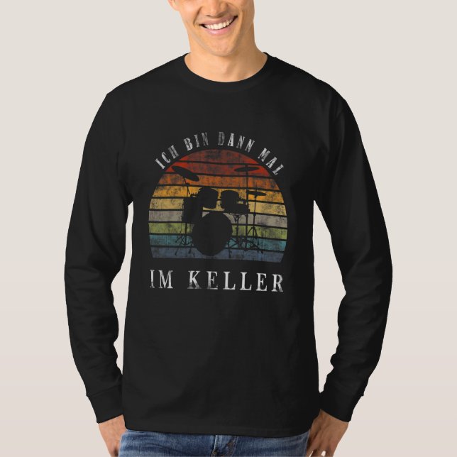 Ich Bin Dann Mal Im Keller Drum Kit T-Shirt (Vorderseite)