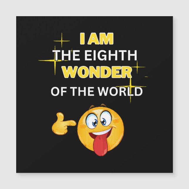 Ich bin das achte Wunder der Welt Magnetkarte (Vorderseite)