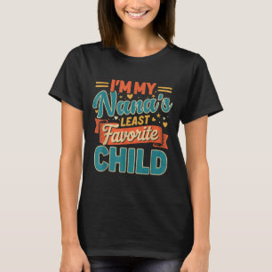 Ich bin das am wenigsten beliebte Kind meiner Oma T-Shirt