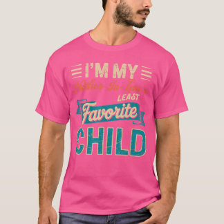 Ich bin das am wenigsten beliebte Kind meiner Schw T-Shirt
