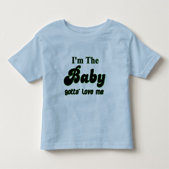 Ich bin das Baby got ' zur Liebe mich T - Shirt (Vorderseite)