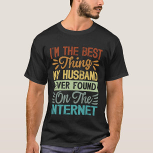 Ich bin das Beste, was mein Ehemann je auf dem i g T-Shirt