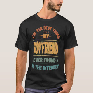 Ich bin das Beste, was mein Freund je auf der Welt T-Shirt