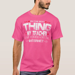 ICH BIN DAS Beste, was mein Lehrer je im Internet T-Shirt