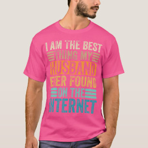 ICH BIN DAS Beste, was mein Mann je im Internet ge T-Shirt