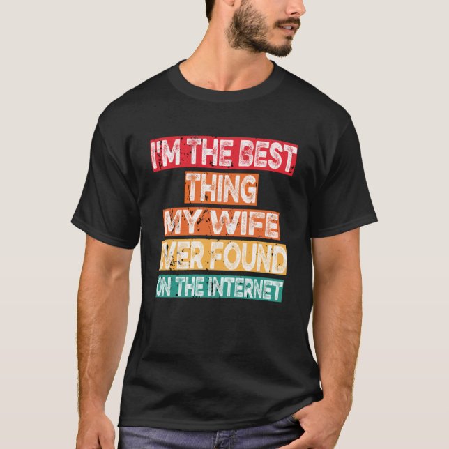 Ich bin das Beste, was meine Ehefrau je im Interne T-Shirt (Vorderseite)