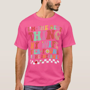 Ich bin das Beste, was meine Ehefrau je im Interne T-Shirt