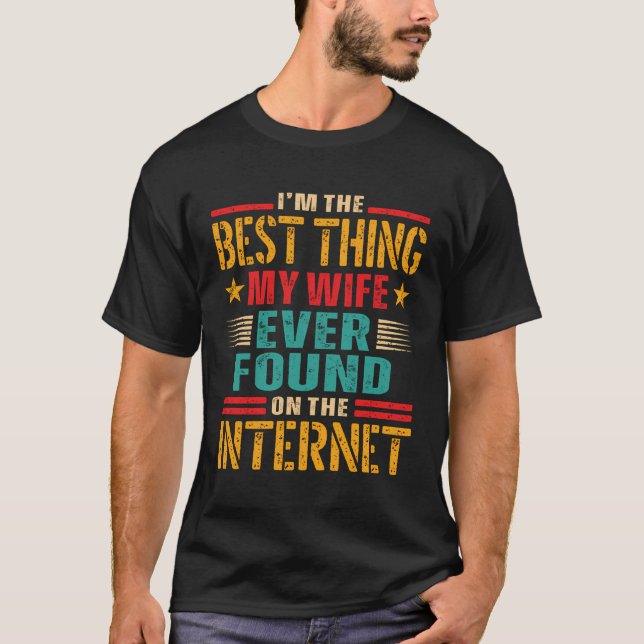 Ich bin das Beste, was meine Ehefrau je im Interne T-Shirt (Vorderseite)