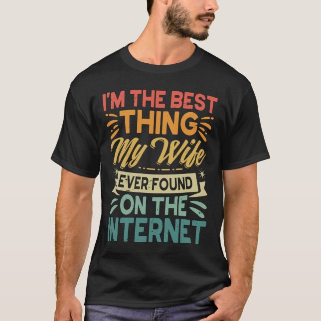 Ich bin das Beste, was meine Ehefrau je im Interne T-Shirt (Vorderseite)