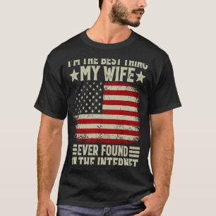 Ich bin das Beste, was meine Ehefrau je im Interne T-Shirt