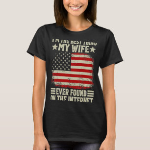 Ich bin das Beste, was meine Ehefrau je im Interne T-Shirt