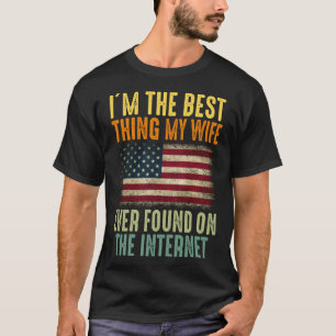 Ich bin das Beste, was meine Ehefrau je im Interne T-Shirt