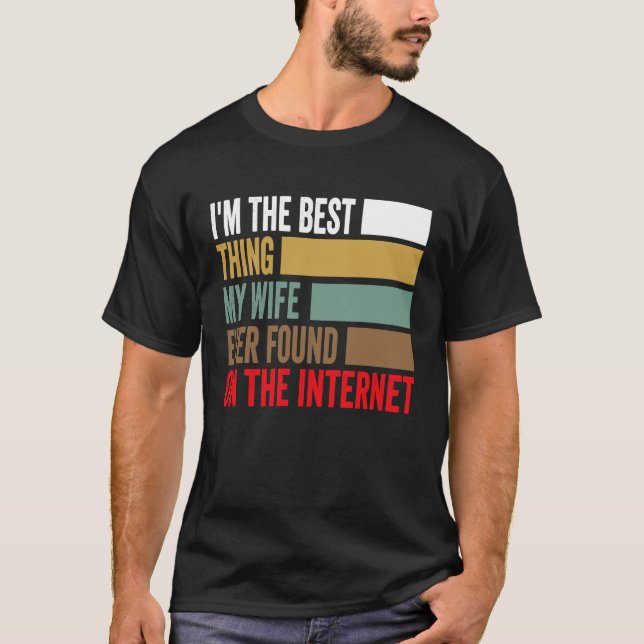 Ich bin das Beste, was meine Ehefrau je im Interne T-Shirt (Vorderseite)