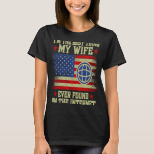 Ich bin das Beste, was meine Ehefrau je im Interne T-Shirt