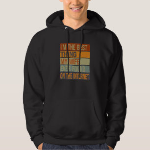 Ich bin das Beste, was meine Frau je im Internet g Hoodie
