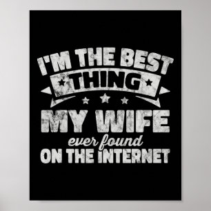 Ich bin das Beste, was meine Frau je im Internet g Poster