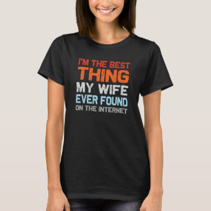 Ich bin das Beste, was meine Frau jemals im Intern T-Shirt