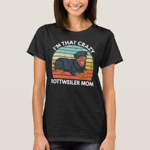 Ich bin das Crazy Rottweiler Mama Rottweiler Hund T-Shirt