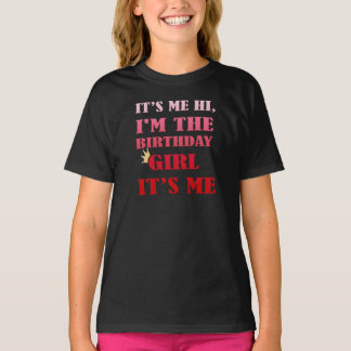 Ich bin das Geburtstagsmädchen. Ich bin's T-Shirt