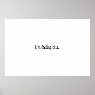 Ich bin das Gefühl. Poster
