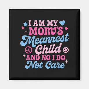 Ich bin das Gemeinste Kind meiner Mama und mir ist Magnet