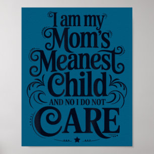 Ich bin das gemeinste Kind meiner Mutter, nein, es Poster