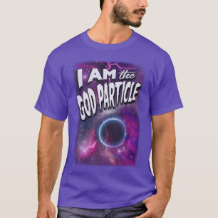 Ich Bin Das Gott Teilchen T-Shirt