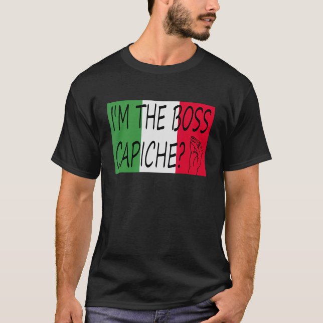 Ich bin das italienische Sprichwort Boss Capiche a T-Shirt (Vorderseite)