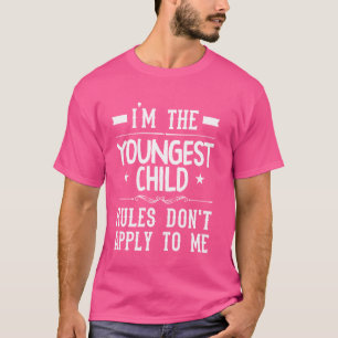 Ich bin das jüngste Kind Regeln gelten nicht für m T-Shirt