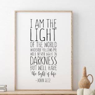 Ich bin das Licht der Welt, John 8:12 Poster