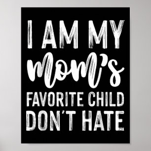 Ich bin das Lieblingskind meiner Mama Hasse kein F Poster
