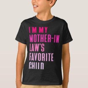 Ich bin das Lieblingskind meiner Schwiegermutter i T-Shirt