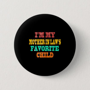 Ich bin das Lieblingskind meiner Schwiegermutter L Button