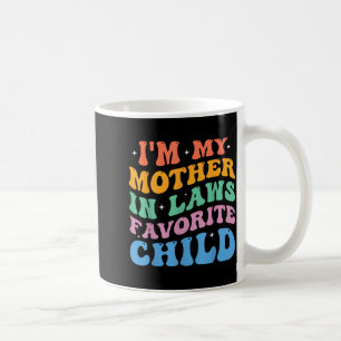 Ich bin das Lieblingskind meiner Schwiegermutter L Kaffeetasse