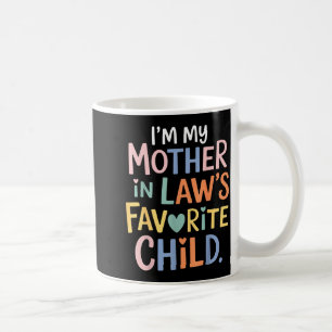 Ich bin das Lieblingskind meiner Schwiegermutter L Kaffeetasse