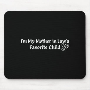 Ich bin das Lieblingskind meiner Schwiegermutter L Mousepad