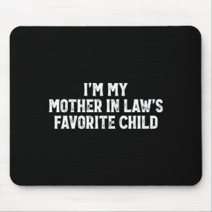 Ich bin das Lieblingskind meiner Schwiegermutter L Mousepad