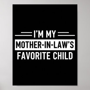 Ich bin das Lieblingskind meiner Schwiegermutter L Poster