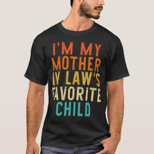 ICH Bin Das Lieblingskind Meiner Schwiegermutter L T-Shirt