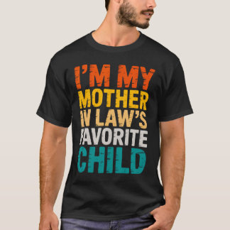 ICH Bin das Lieblingskind meiner Schwiegermutter L T-Shirt
