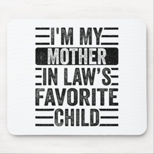 Ich bin das Lieblingskind meiner Schwiegermutter, Mousepad