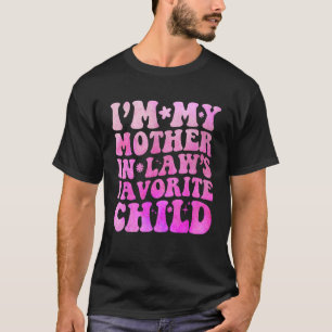 Ich bin das Lieblingskind meiner Schwiegermutter - T-Shirt
