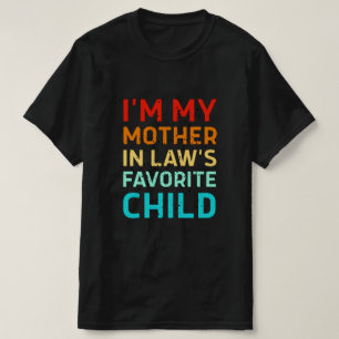 ich bin das Lieblingskind meiner Schwiegermutter, T-Shirt