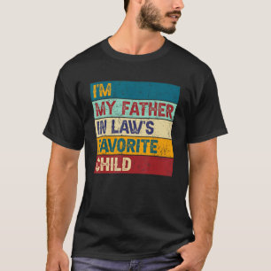 Ich bin das Lieblingskind meines Schwiegervaters F T-Shirt