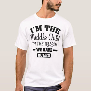 Ich bin das mittlere Kind, weil wir Regeln haben T-Shirt