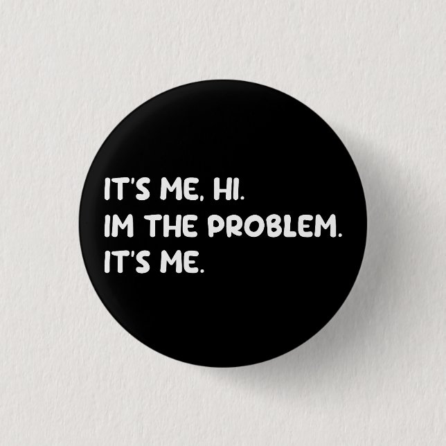 Ich bin das Problem-Funny-Zitat Button (Vorderseite)